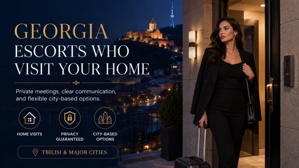 Georgia Escorts Who Visit Your Home
